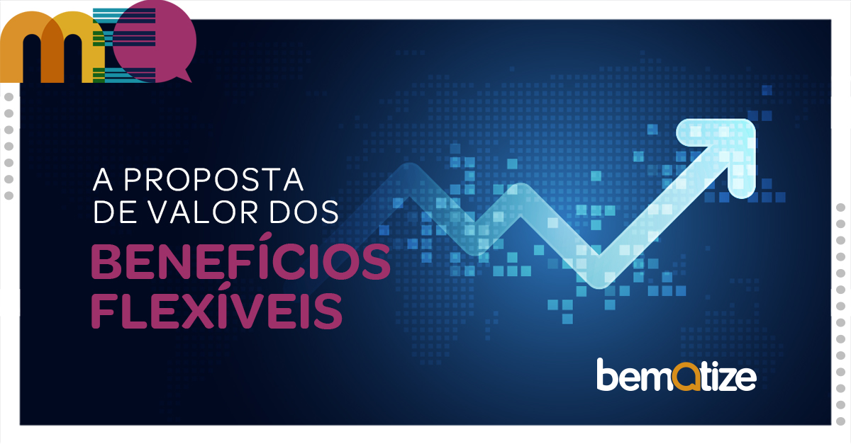 A proposta de valor dos benefícios flexíveis